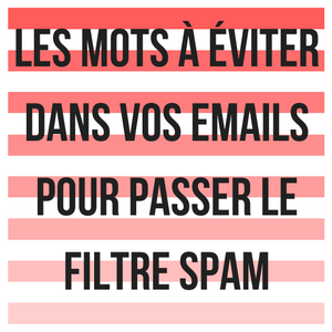 les-mots-a-eviter-dans-vos-emails-pour-passer-le-filtre-spam